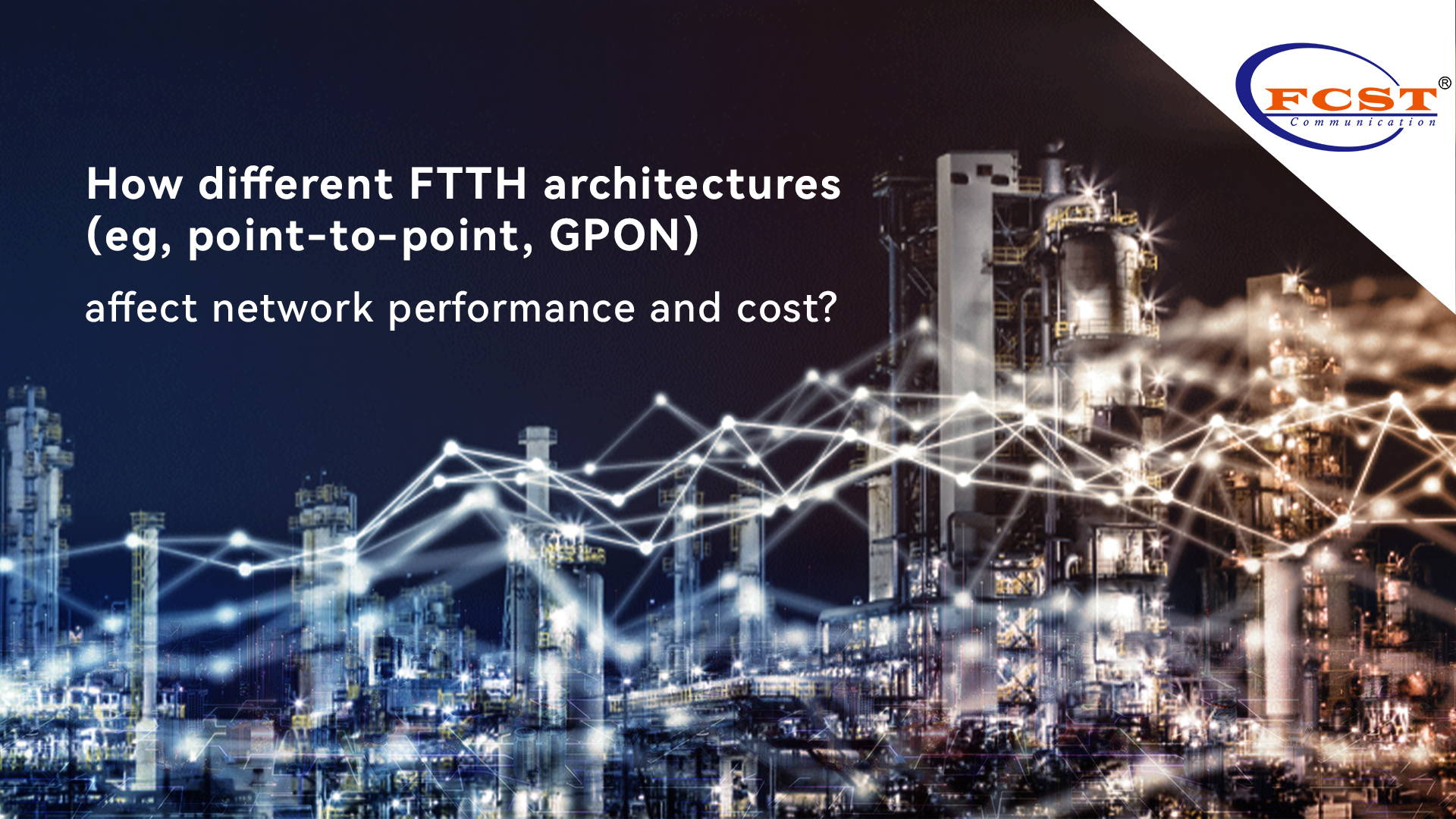 How different FTTH architectures (eg, point-to-point, GPON) affect network performance and cost?